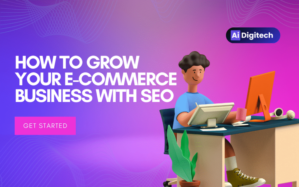 How to Grow Your E commerce Business with SEO